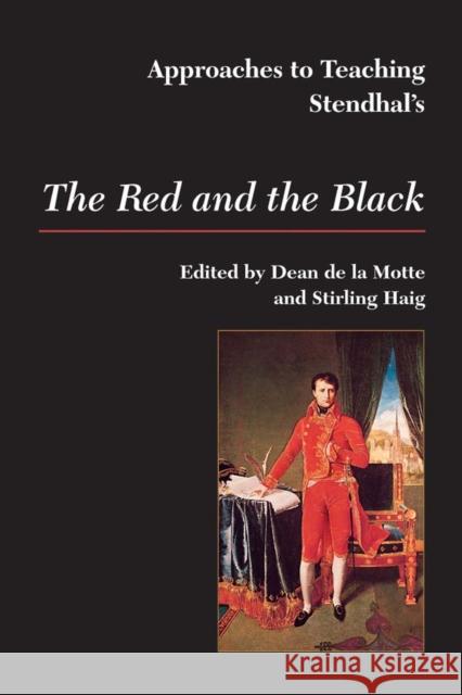 Approaches to Teaching Stendhal's the Red and the Black Dean D Stirling Haig 9780873527477 Modern Language Association of America