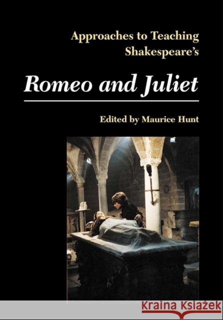 Approaches to Teaching Shakespeare's Romeo and Juliet Maurice Hunt 9780873527583 Modern Language Association of America