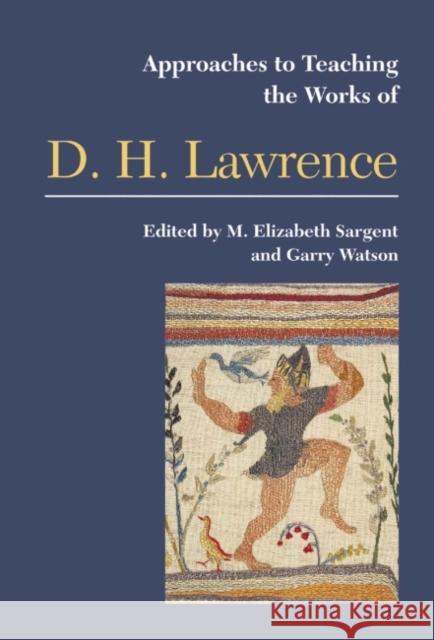 Approaches to Teaching the Works of D. H. Lawrence Sargent, M. Elizabeth 9780873527637 Modern Language Association of America