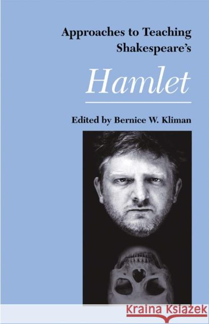 Approaches to Teaching Shakespeare's Hamlet Bernice W. Kliman 9780873527682 Modern Language Association of America