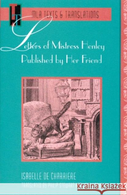 Letters of Mistress Henley Published by Her Friend Charrière, Isabelle de 9780873527767 Modern Language Association of America