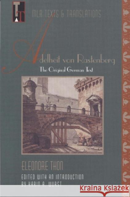 Adelheit Von Rastenberg: The Original German Text Thon, Eleonore 9780873527811 Modern Language Association of America