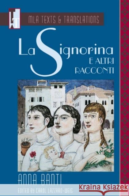 La Signorina E Altri Racconti: An MLA Text Edition Banti, Anna 9780873527910 Modern Language Association of America
