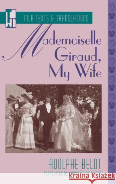 Mademoiselle Giraud, My Wife: An MLA Translation Belot, Adolphe 9780873527996 Modern Language Association of America