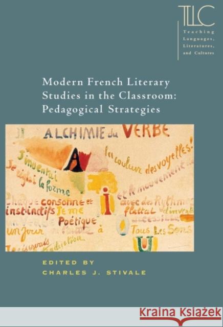 Modern French Literary Studies in the Classroom: Pedagogical Strategies Stivale, Charles J. 9780873528047 Modern Language Association of America