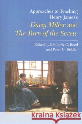 Approaches to Teaching Henry James's Daisy Miller and the Turn of the Screw Reed, Kimberly C. 9780873529211 Modern Language Association of America