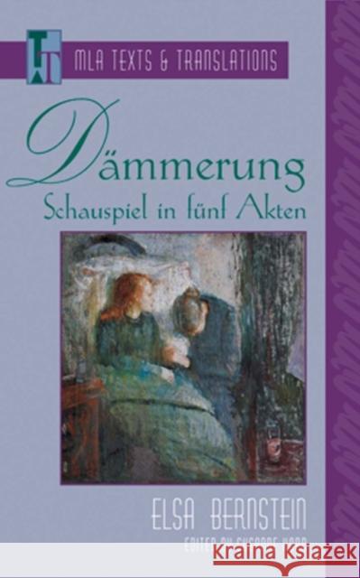 Dämmerung: Schauspiel in Fünf Akten Bernstein, Elsa 9780873529273 Modern Language Association of America