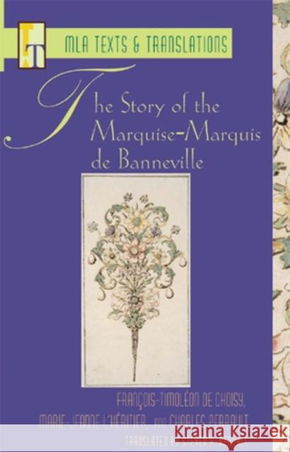 The Story of the Marquise-Marquis de Banneville Choisy, François-Timoléon de 9780873529327 Modern Language Association of America