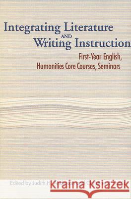 Integrating Literature and Writing Instruction Judith H. Anderson Christine R. Farris 9780873529495 Modern Language Association of America
