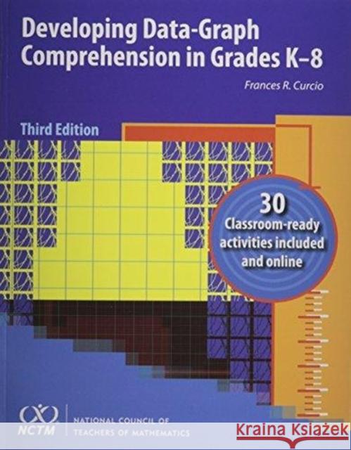 Developing Data Graph Comprehension in Grades K-8 Frances Curcio   9780873536516
