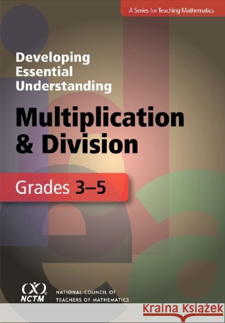 Developing Essential Understanding - Multiplication and Division for Teaching Math in Grades 3-5 Albert Otto Janet Caldwell Sarah Wallus Hancock 9780873536677