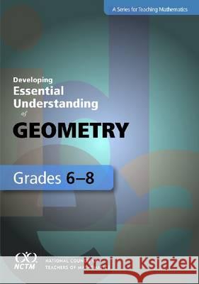 Developing Essential Understanding of Geometry for Teaching Mathematics in Grades 6-8 Nathalie Sinclair   9780873536912