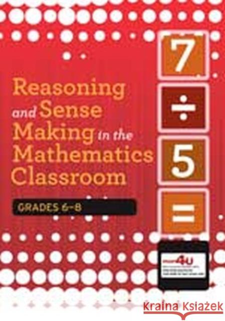 Reasoning and Sense Making in the Mathematics Classroom: Grades 6-8 Michael T. Battista   9780873537049 National Council of Teachers of Mathematics,U