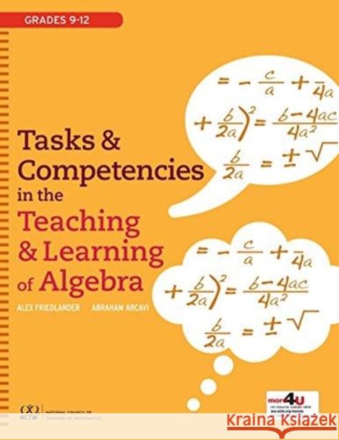 Tasks and Competencies in the Teaching and Learning of Algebra Alex Friedlander Abraham Arcavi  9780873537599