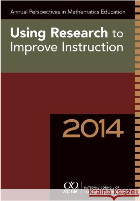 Annual Perspectives in Mathematics Education 2014: Using Research to Improve Instruction Karen Karp Amy Roth McDuffie  9780873537612