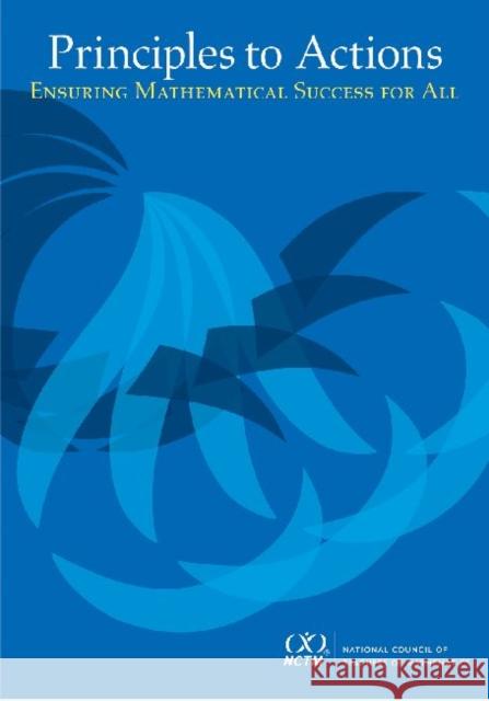 Principles to Actions: Ensuring Mathematical Success for All National Council of Teachers of Mathemat   9780873537742 National Council of Teachers of Mathematics,U