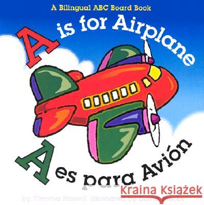 A is for Airplane/A Es Para Avion Howell, Theresa 9780873588317