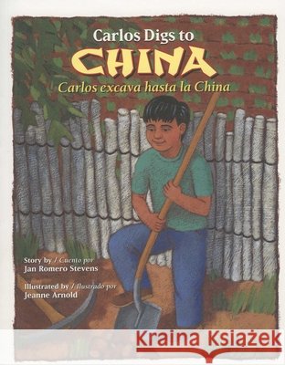 Carlos Digs to China / Carlos Excava Hasta La China Stevens, Jan Romero 9780873588706 Rising Moon Books