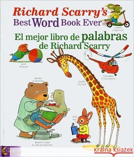 Richard Scarry's Best Word Book Ever / El Mejor Libro De Palabras De Richard Scarry Luna Rising Editors 9780873588737 Cooper Square Publishers Inc.,U.S.