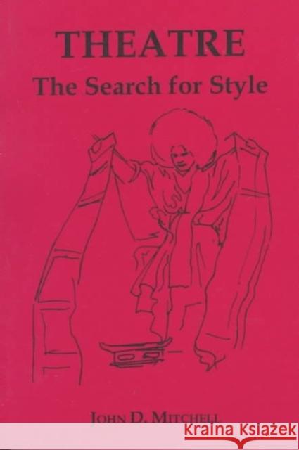 Theatre: The Search for Style John D. Mitchell 9780873590280