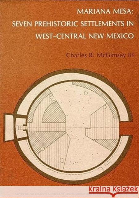 Mariana Mesa: Seven Prehistoric Settlements in West-Central New Mexico McGimsey, Charles R. 9780873651981 Peabody Museum of Archaeology and Ethnology,