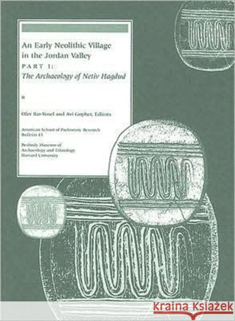 An Early Neolithic Village in the Jordan Valley Bar-Yosef, Ofer 9780873655477