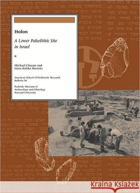 Holon: A Lower Paleolithic Site in Israel Chazan, Michael 9780873655552