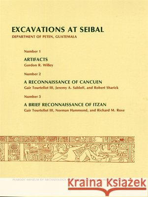 Excavations at Seibal, Department of Peten, Guatemala Willey, Gordon R. 9780873656863 Peabody Museum of Archaeology and Ethnology,