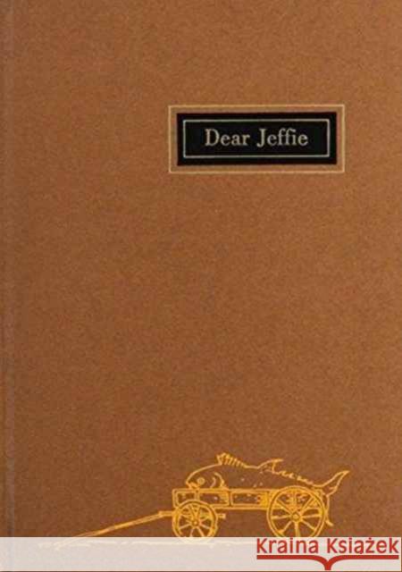 Dear Jeffie: Being the Letters from Jeffries Wyman, First Director of the Peabody Museum, to His Son, Jeffries Wyman, Jr. Wyman, Jeffries 9780873657969