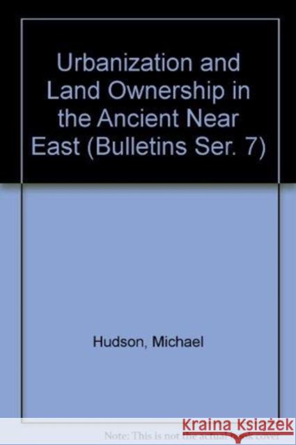Urbanization and Land Ownership in the Ancient Near East Michael Hudson Baruch A. Levine  9780873659574