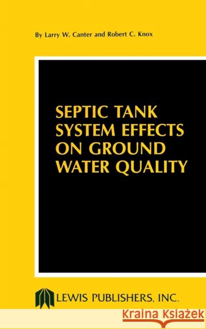 Septic Tank System Effects on Ground Water Quality Larry W. Canter Robert C. Knox 9780873710121