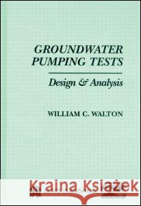 Groundwater Pumping Tests William Clarence Walton Walton C. Walton 9780873711081