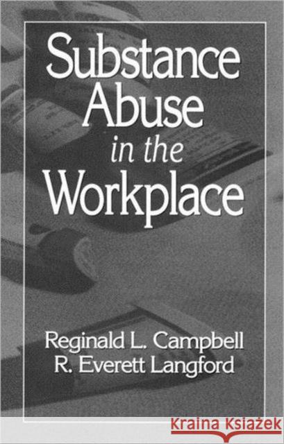 Substance Abuse in the Workplace Reginald L. Campbell R. Everett Langford 9780873711319 CRC Press