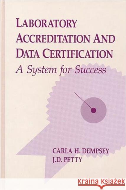 Laboratory Accreditation and Data Certification: A System for Success Dempsey, Carla H. 9780873712910 CRC