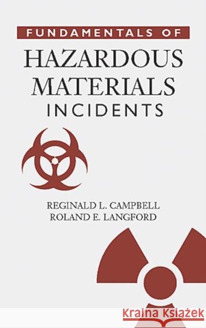 Fundamentals of Hazardous Materials Incidents Reginald L. Campbell Roland E. Langford Ronald E. Langford 9780873713627 CRC Press