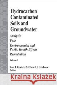 Hydrocarbon Contaminated Soils and Groundwater: Analysis, Fate, Environmental and Public Health Effects Remediation Kostecki, Paul T. 9780873713832 Lewis Publishers