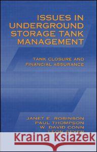 Issues in Underground Storage Tank Management Ust Closure and Financial Assurance Janet E. Robinson Paul S. Thompson W. David Conn 9780873714020 Taylor & Francis