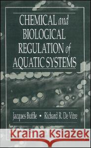 Chemical and Biological Regulation of Aquatic Systems Jacques Buffle Richard d 9780873714488