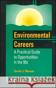 Environmental Careers: A Practical Guide to Opportunities in the 90s Warner, David J. 9780873715249