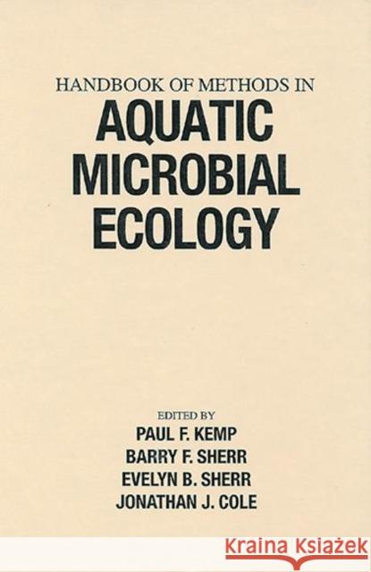 Handbook of Methods in Aquatic Microbial Ecology Paul F. Kemp Kemp                                     Kemp F. Kemp 9780873715645