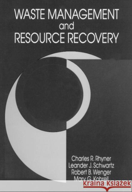 Waste Management and Resource Recovery Charles R. Rhyner Rhyner                                   Kohrell Mary G 9780873715720 CRC