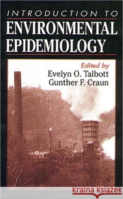 An Introduction to Environmental Epidemiology Talbott                                  Talbott Talbott Evelyn O. Talbott 9780873715737 CRC