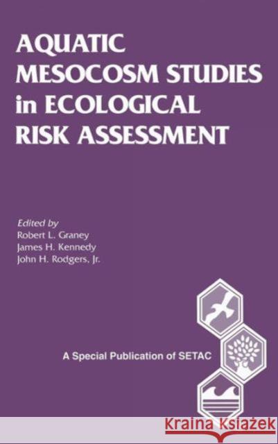 Aquatic Mesocosm Studies in Ecological Risk Assessment S Graney, Robert L. 9780873715928 CRC Press