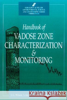 Handbook of Vadose Zone Characterization & Monitoring Wilson                                   Wilson Gray Wilson L. Gray Wilson 9780873716109 CRC