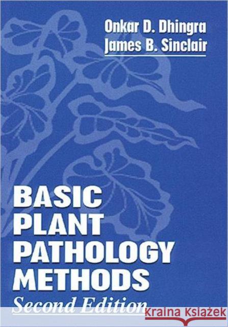Basic Plant Pathology Methods James B. Sinclair Onkar D. Dhingra 9780873716383