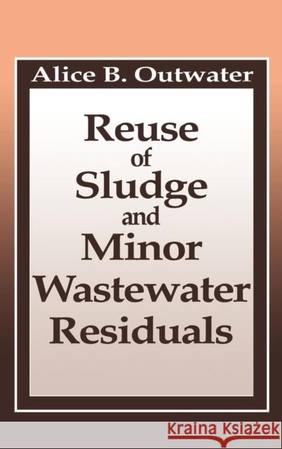 Reuse of Sludge and Minor Wastewater Residuals Alice B. Outwater Berrin Tansel Outwater Outwater 9780873716772 CRC