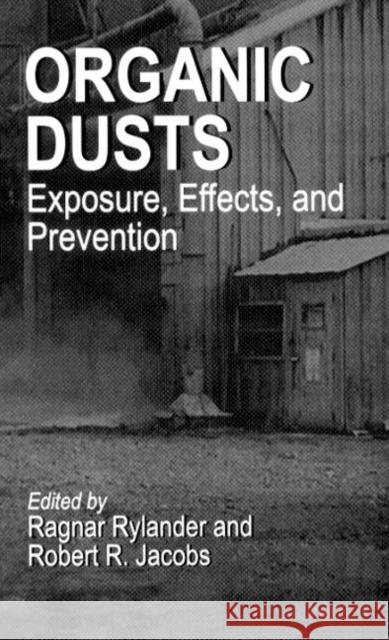 Organic Dusts Exposure, Effects, and Prevention Ragnar Rylander Robert R. Jacobs Ragnar Ed. Rylander 9780873716994 CRC