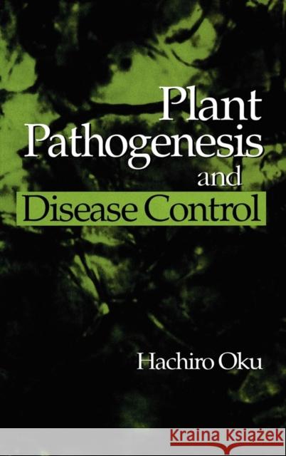 Plant Pathogenesis and Disease Control Hachiro Oku 9780873717274 CRC Press