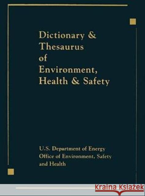 Dictionary & Thesaurus of Environment, Health & Safety United States                            Smoley 9780873718769 CRC Press