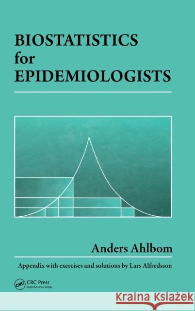 Biostatistics for Epidemiologists Anders Ahlbom Ahlbom                                   Ahlbom Ahlbom 9780873719124 CRC